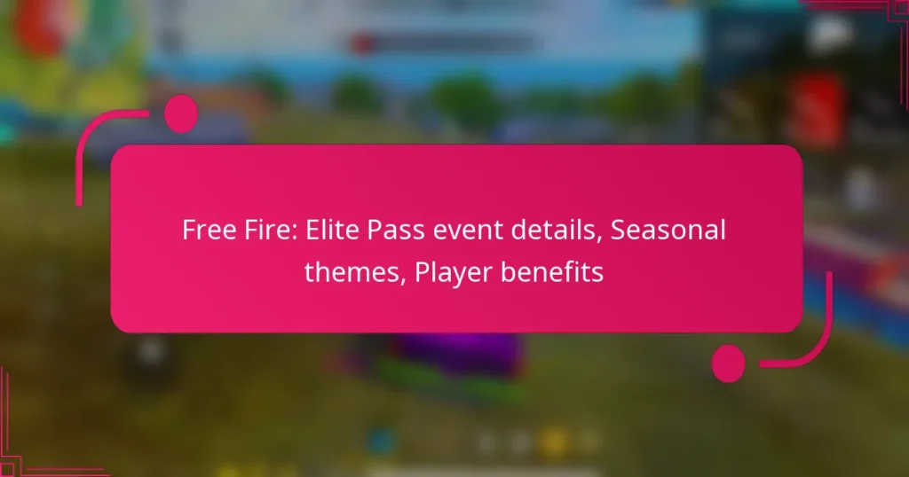 Free Fire: Elite Pass event details, Seasonal themes, Player benefits