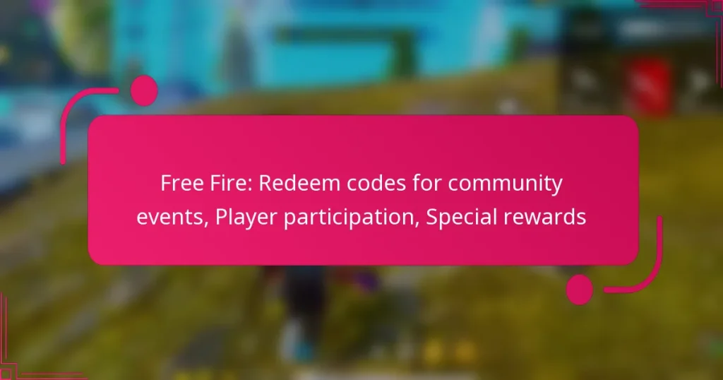 Free Fire: Redeem codes for community events, Player participation, Special rewards