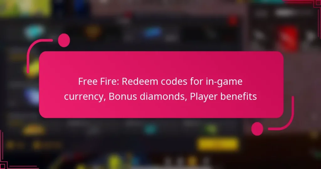 Free Fire: Redeem codes for in-game currency, Bonus diamonds, Player benefits