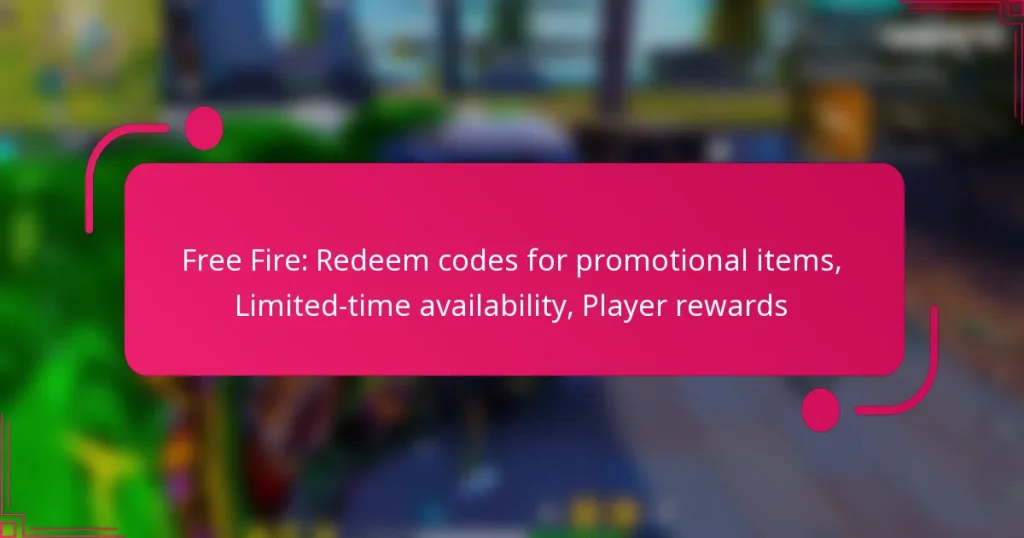 Free Fire: Redeem codes for promotional items, Limited-time availability, Player rewards