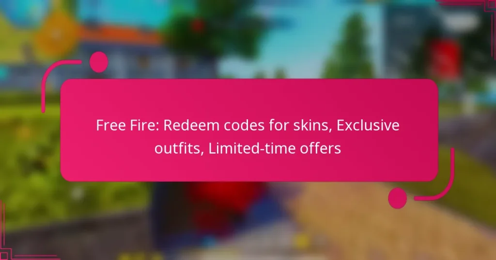 Free Fire: Redeem codes for skins, Exclusive outfits, Limited-time offers