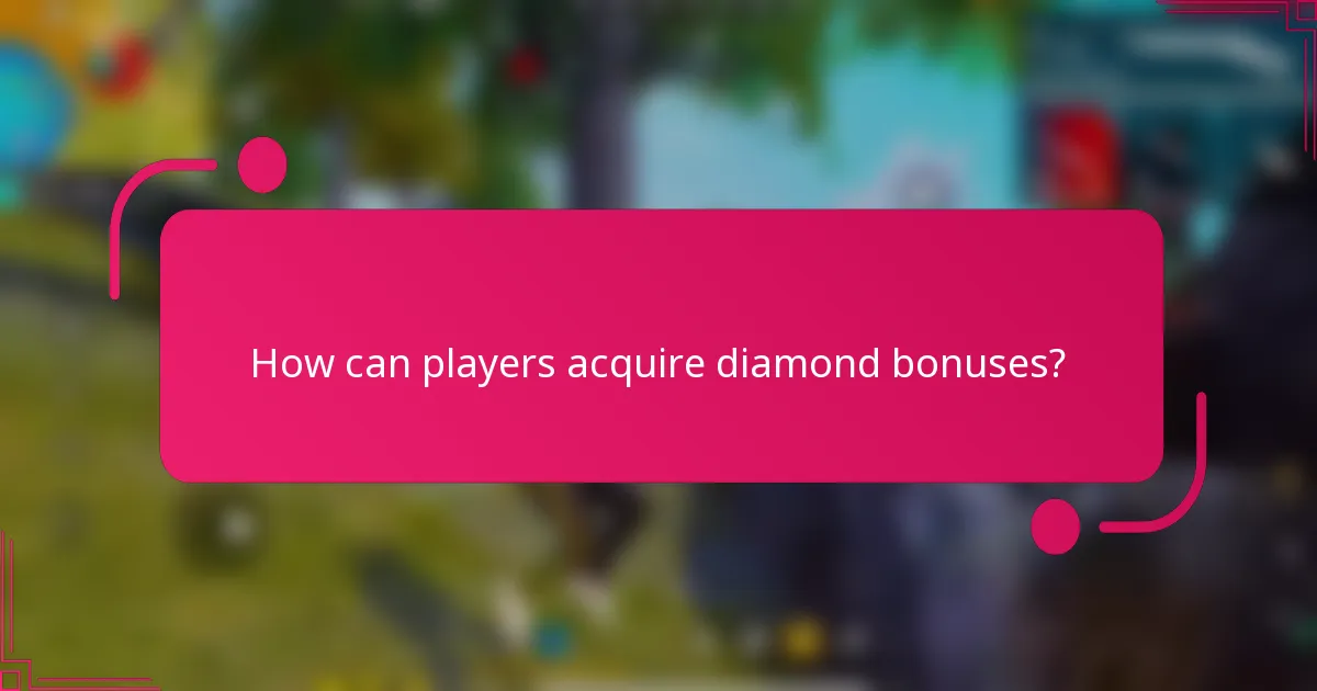 How can players acquire diamond bonuses?