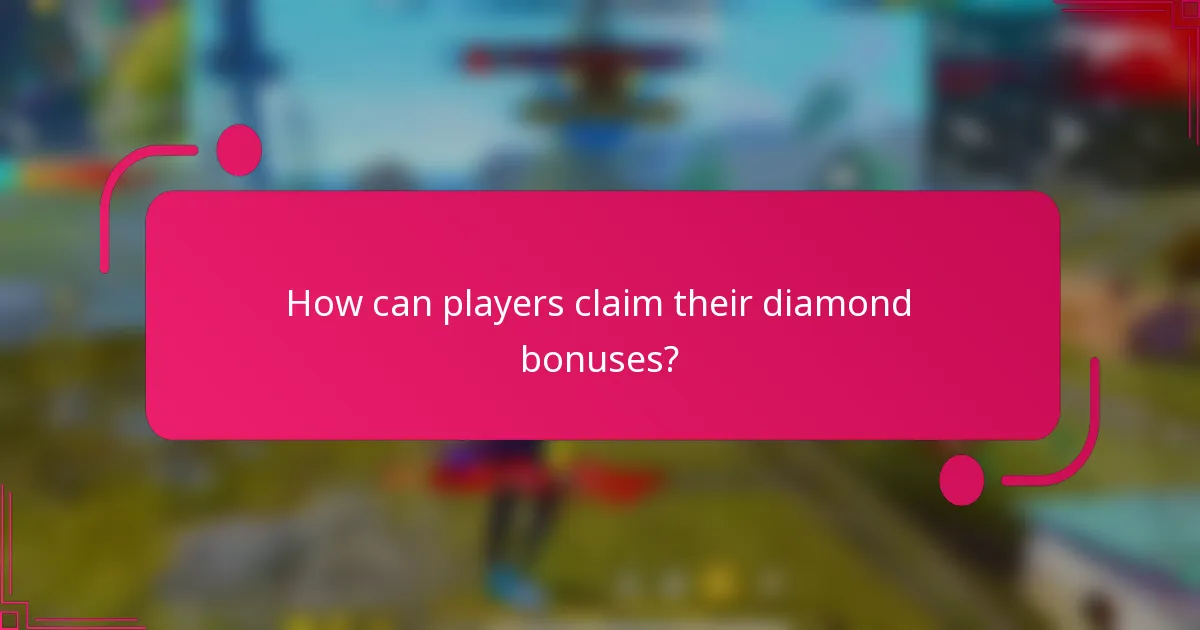 How can players claim their diamond bonuses?