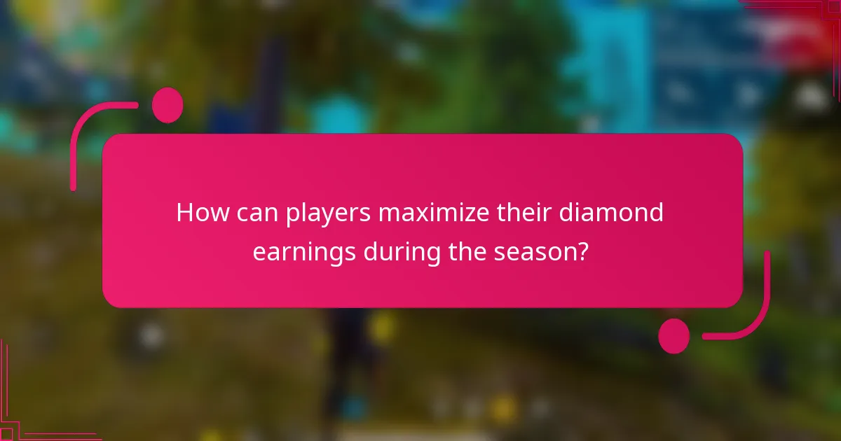 How can players maximize their diamond earnings during the season?