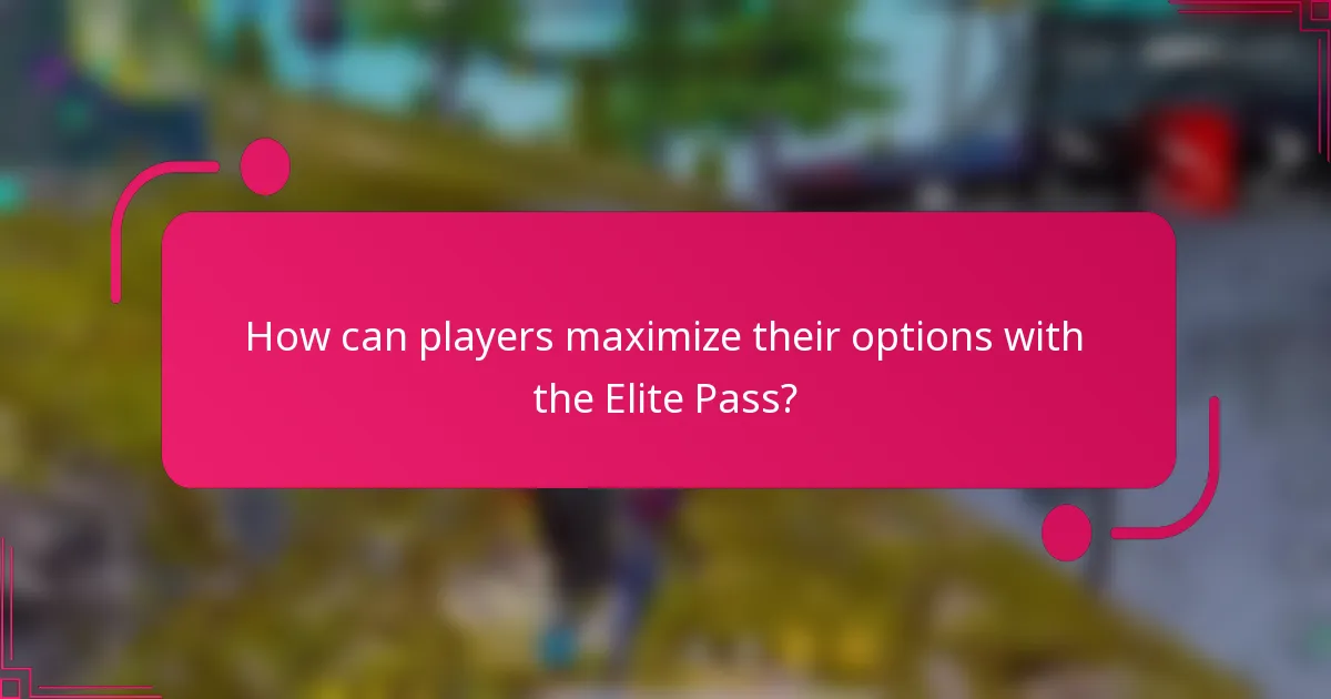 How can players maximize their options with the Elite Pass?