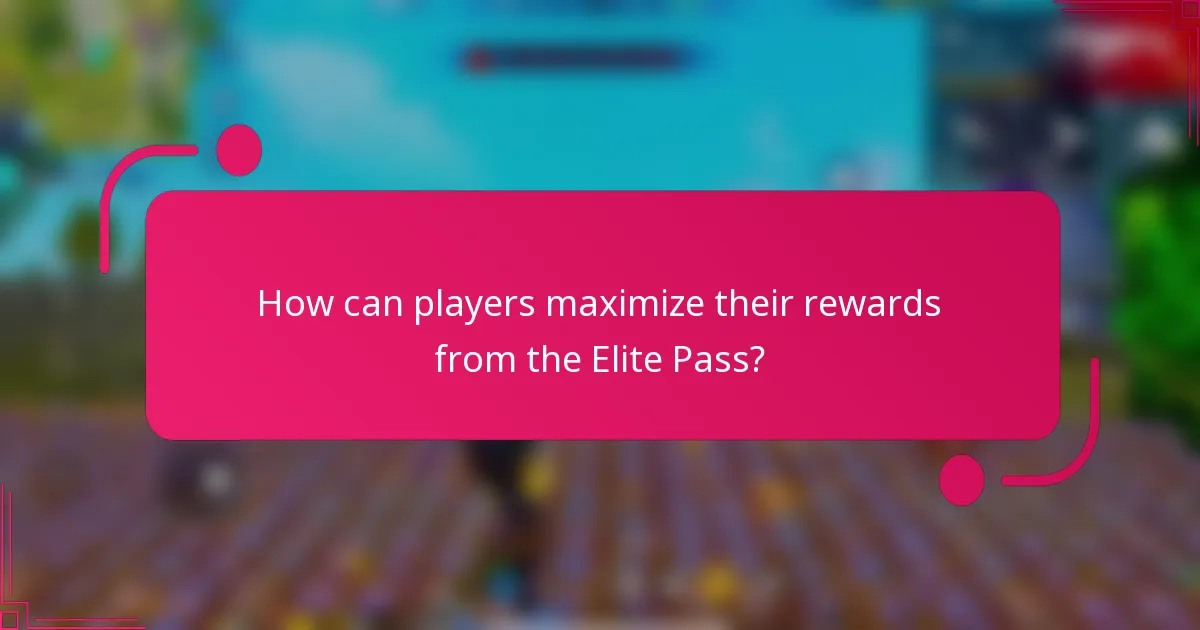 How can players maximize their rewards from the Elite Pass?