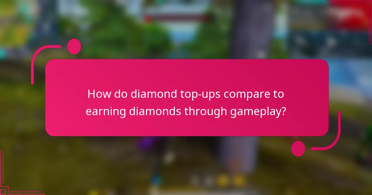 How do diamond top-ups compare to earning diamonds through gameplay?