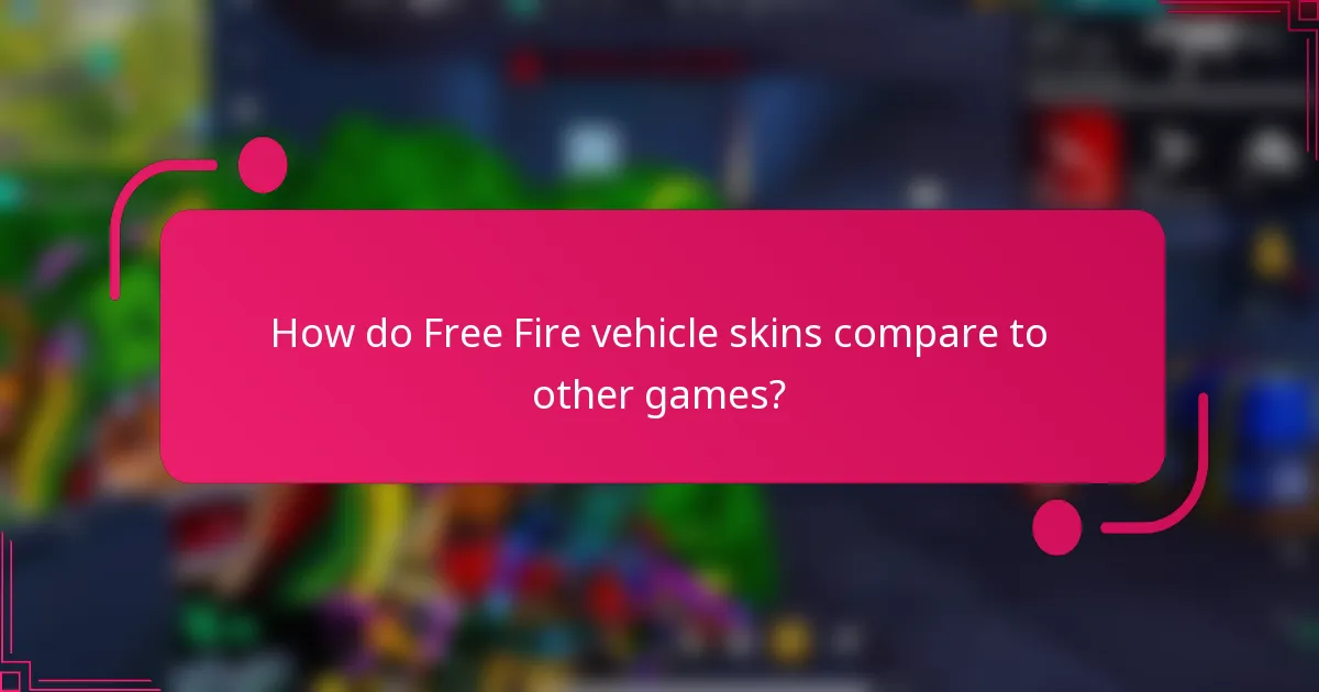 How do Free Fire vehicle skins compare to other games?