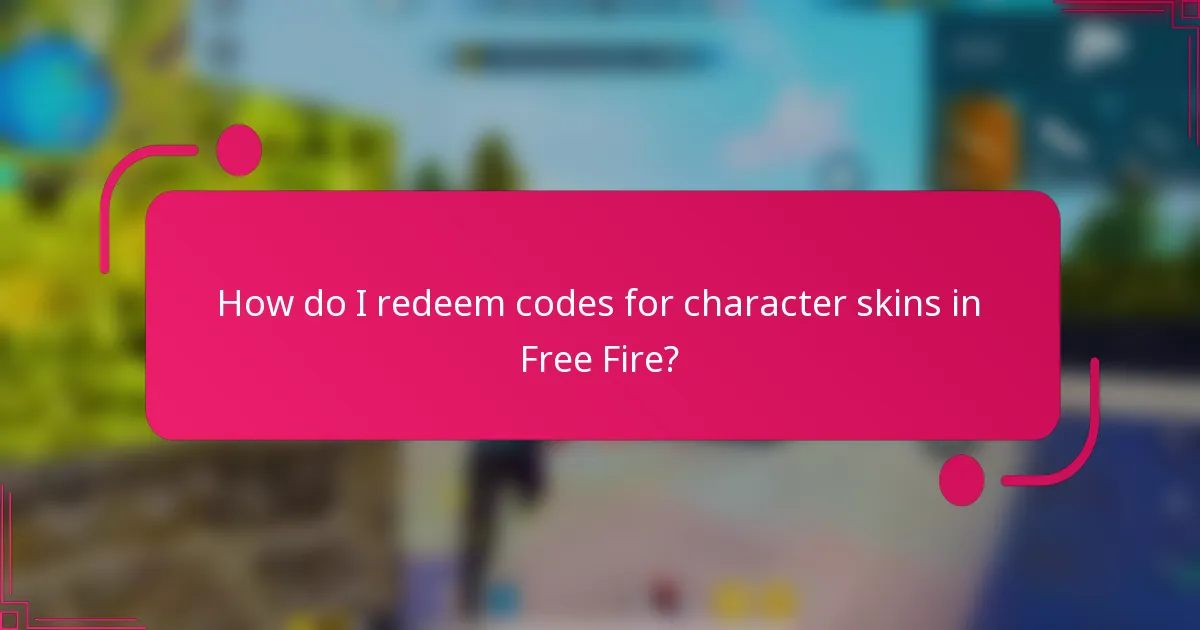 How do I redeem codes for character skins in Free Fire?