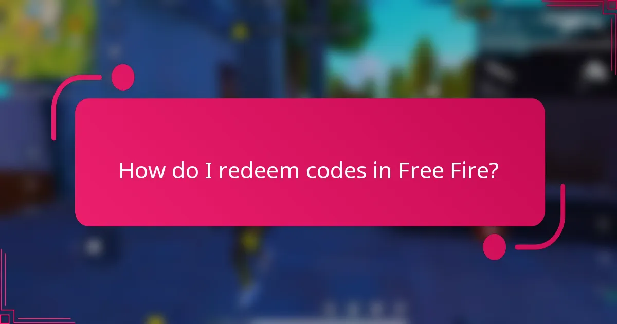 How do I redeem codes in Free Fire?