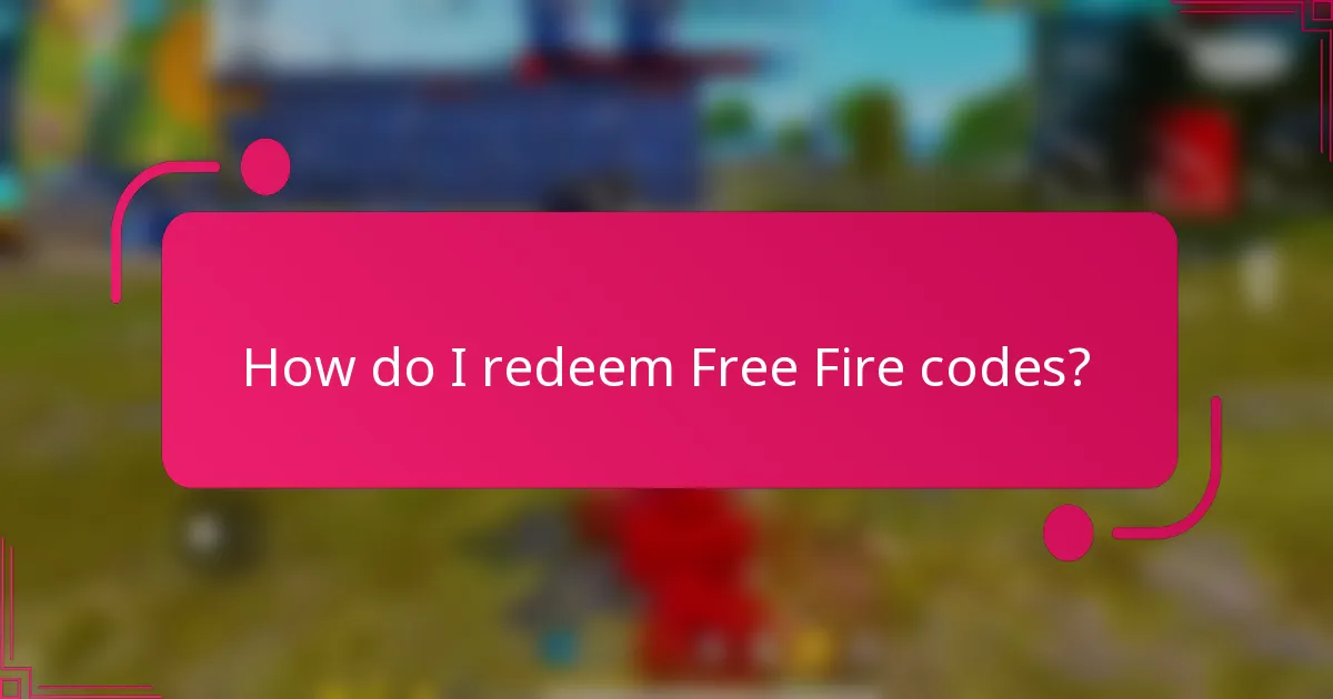 How do I redeem Free Fire codes?