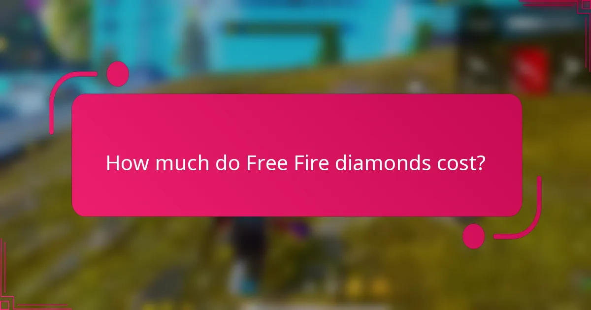 How much do Free Fire diamonds cost?