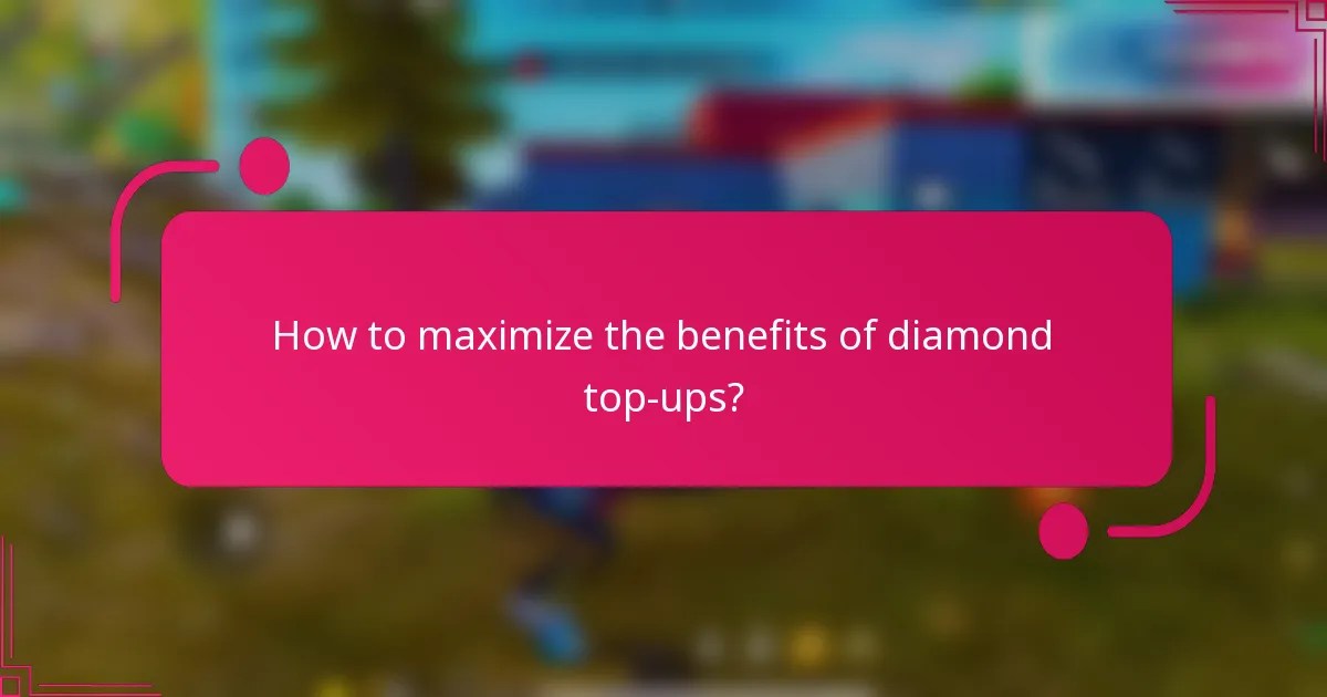 How to maximize the benefits of diamond top-ups?
