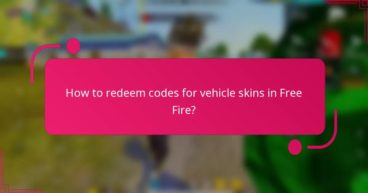 How to redeem codes for vehicle skins in Free Fire?