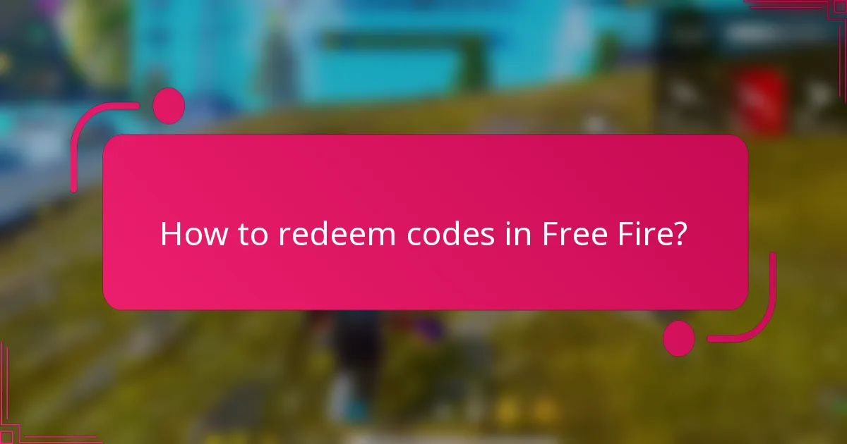 How to redeem codes in Free Fire?