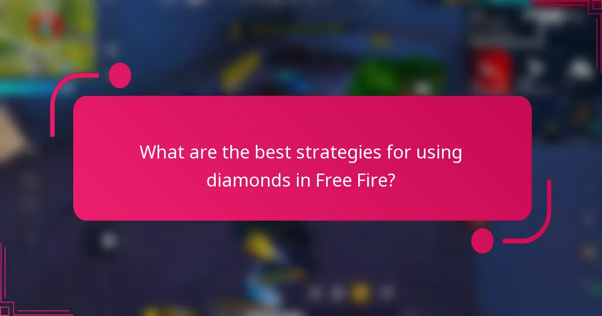 What are the best strategies for using diamonds in Free Fire?