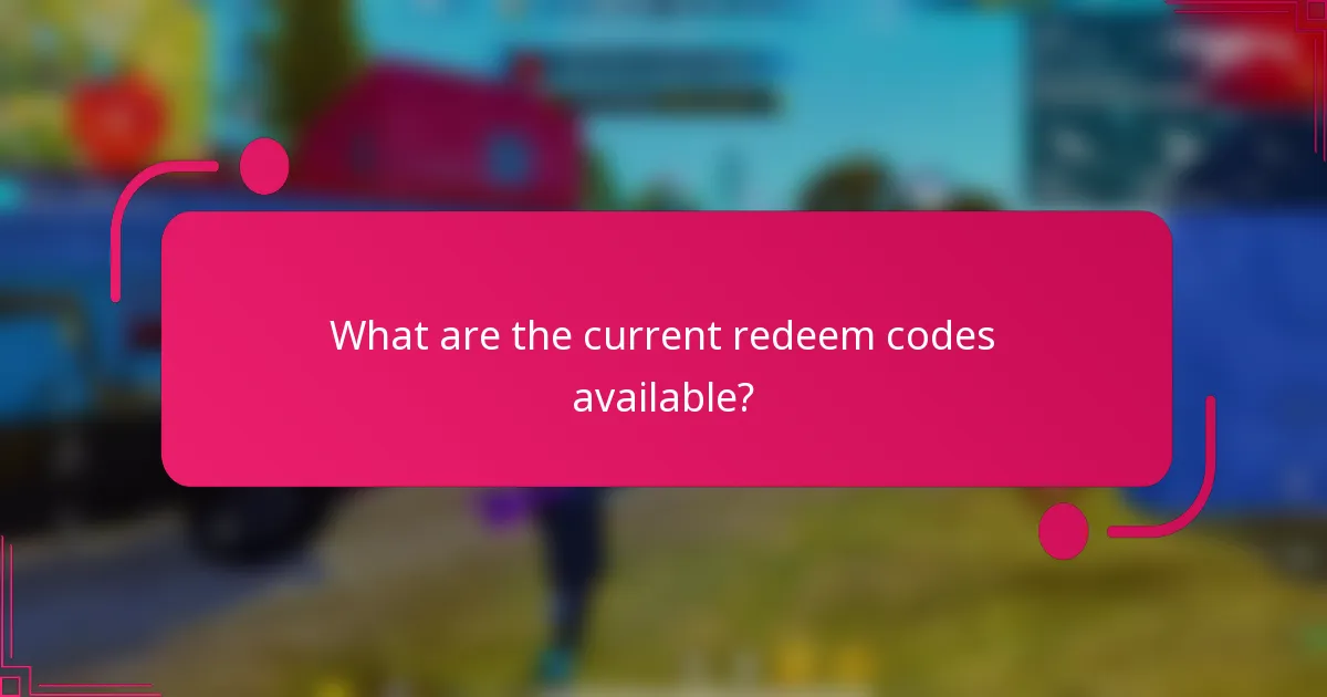 What are the current redeem codes available?