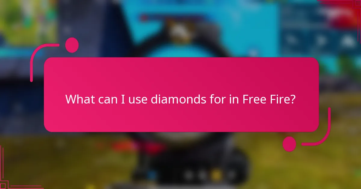 What can I use diamonds for in Free Fire?