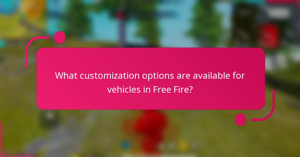 What customization options are available for vehicles in Free Fire?