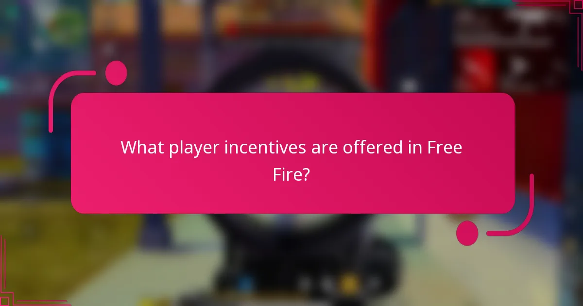 What player incentives are offered in Free Fire?