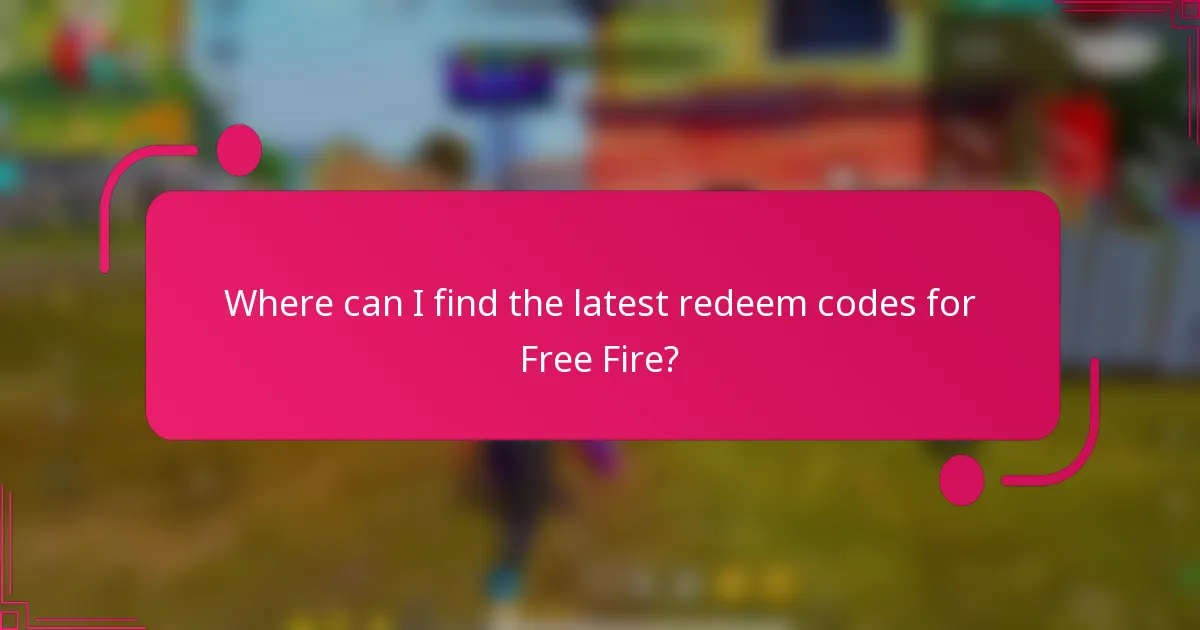 Where can I find the latest redeem codes for Free Fire?
