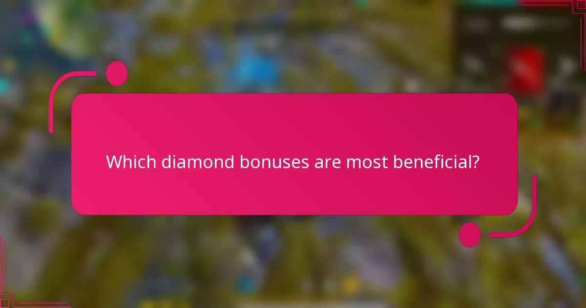 Which diamond bonuses are most beneficial?