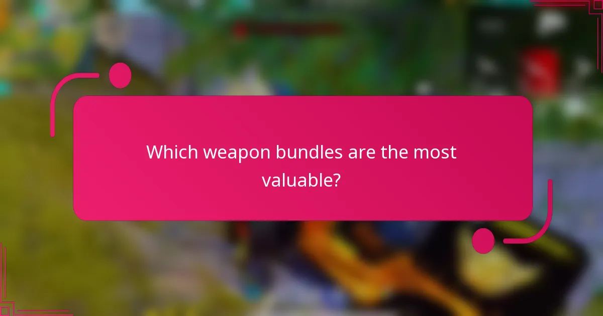 Which weapon bundles are the most valuable?
