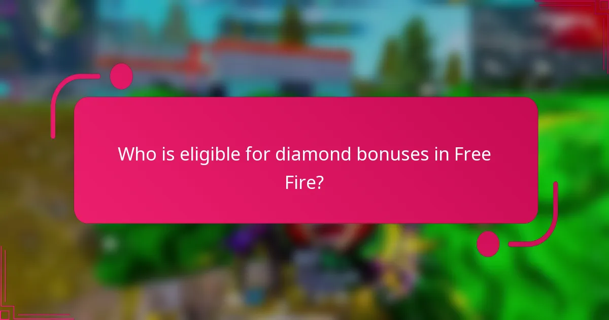Who is eligible for diamond bonuses in Free Fire?